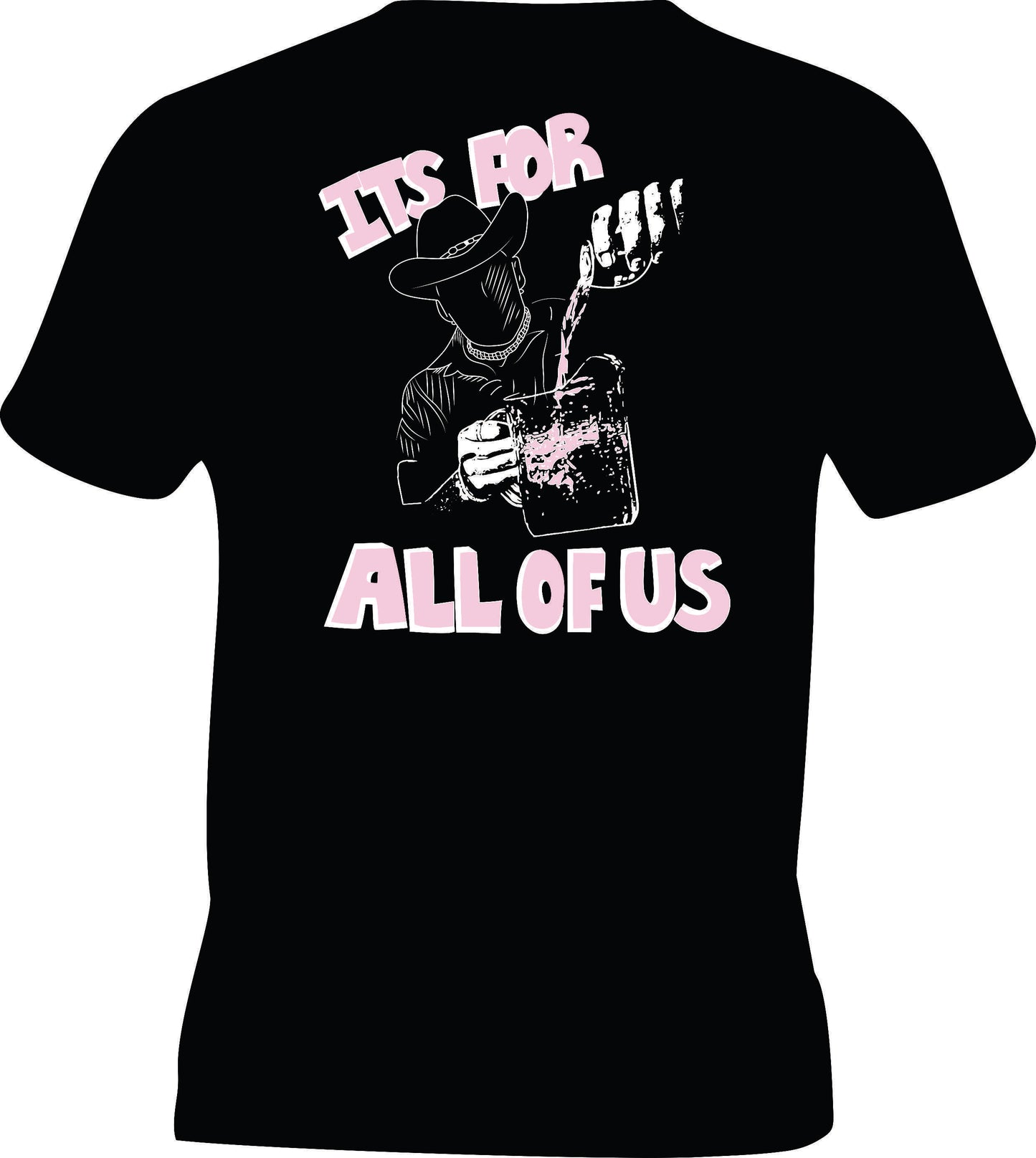 ITS FOR ALL OF US T-Shirt