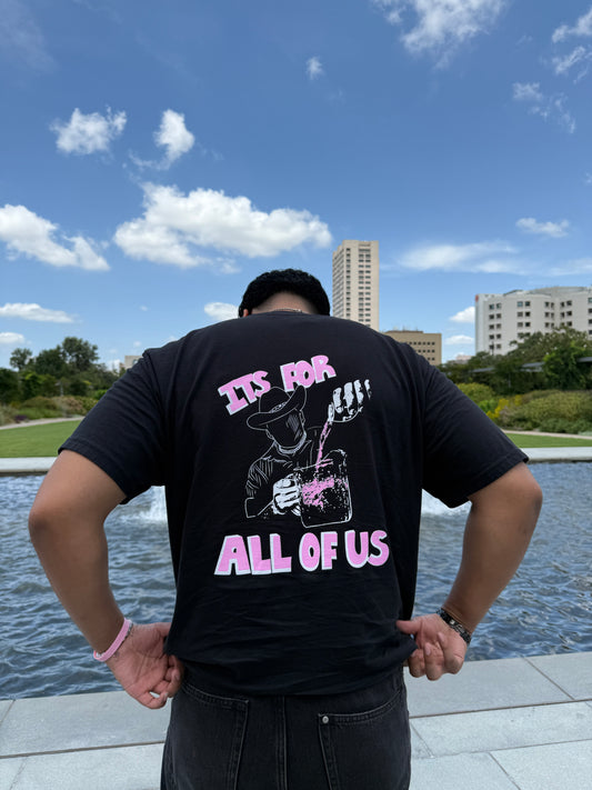 ITS FOR ALL OF US T-Shirt