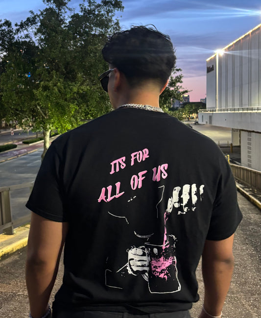 ITS FOR ALL OF US T-Shirt