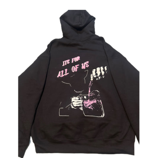 ITS FOR ALL OF US Hoodie