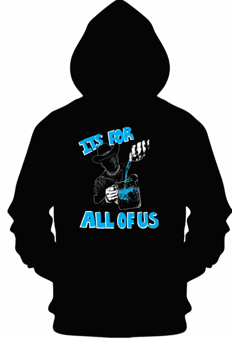 ITS FOR ALL OF US Hoodie